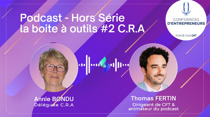 Découvrez le podcast « Confidences d’Entrepreneurs » dédié au C.R.A !