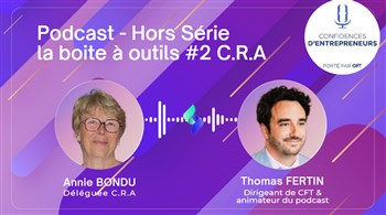 Découvrez le podcast « Confidences d’Entrepreneurs » dédié au C.R.A !